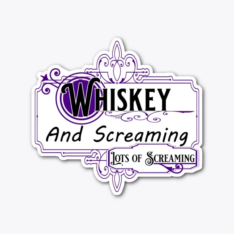 Whiskey &amp; Screaming